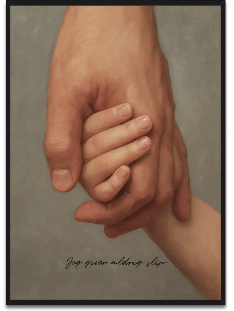 Jeg giver aldrig slip plakat - en far holder sit barns hånd som symbol på evig støtte og beskyttelse